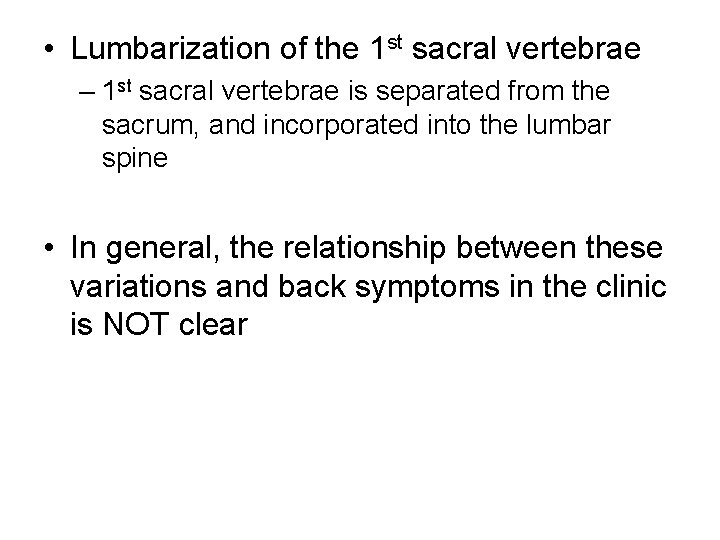  • Lumbarization of the 1 st sacral vertebrae – 1 st sacral vertebrae