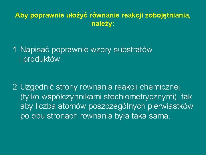 Aby poprawnie ułożyć równanie reakcji zobojętniania, należy: 1. Napisać poprawnie wzory substratów i produktów.