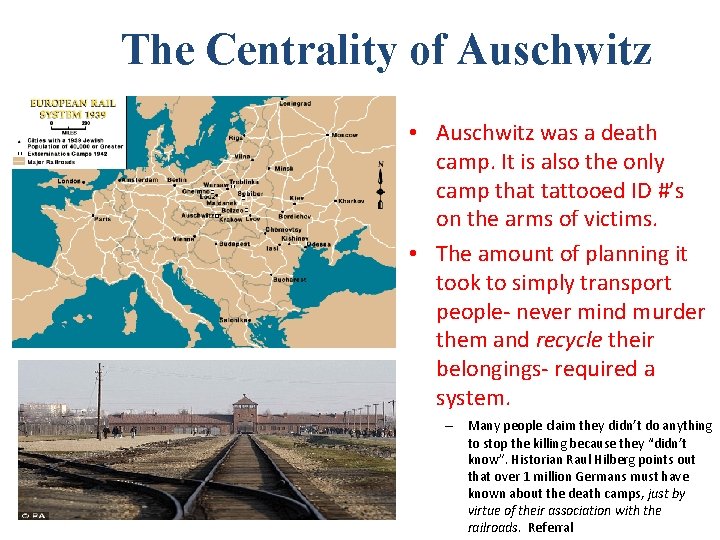 The Centrality of Auschwitz • Auschwitz was a death camp. It is also the