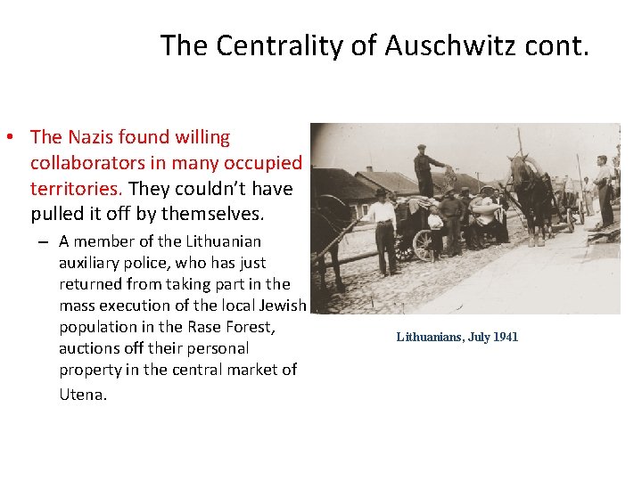 The Centrality of Auschwitz cont. • The Nazis found willing collaborators in many occupied