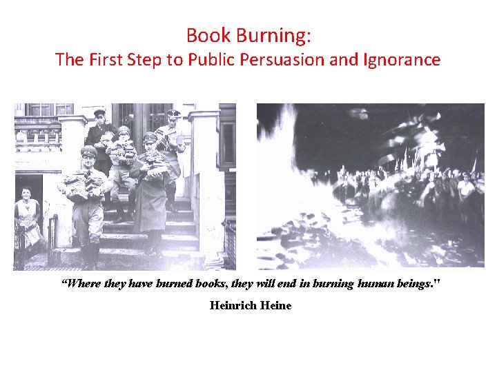 Book Burning: The First Step to Public Persuasion and Ignorance “Where they have burned