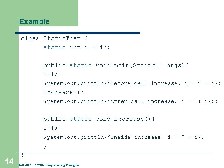 Example class Static. Test { static int i = 47; public static void main(String[]