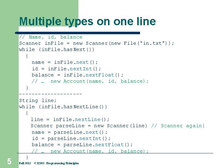 Multiple types on one line 5 // Name, id, balance Scanner in. File =