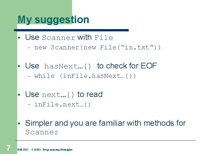 My suggestion § Use Scanner with File – § Use has. Next…() to check