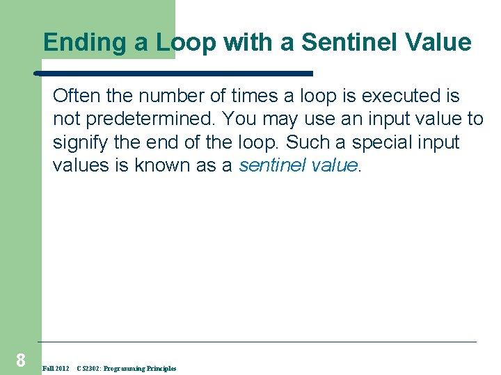 Ending a Loop with a Sentinel Value Often the number of times a loop