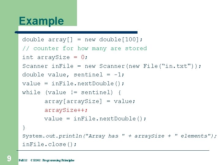 Example double array[] = new double[100]; // counter for how many are stored int
