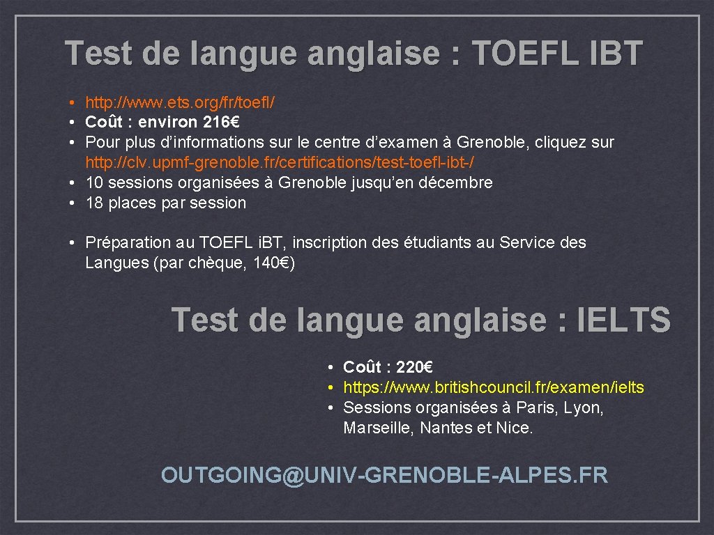 Test de langue anglaise : TOEFL IBT • http: //www. ets. org/fr/toefl/ • Coût