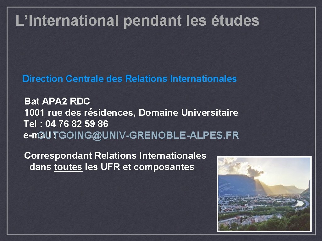 L’International pendant les études Direction Centrale des Relations Internationales Bat APA 2 RDC 1001