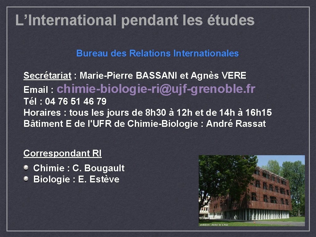 L’International pendant les études Bureau des Relations Internationales Secrétariat : Marie-Pierre BASSANI et Agnès
