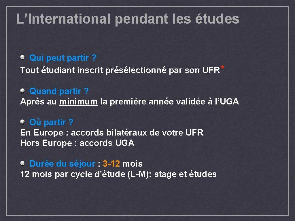 L’International pendant les études Qui peut partir ? Tout étudiant inscrit présélectionné par son