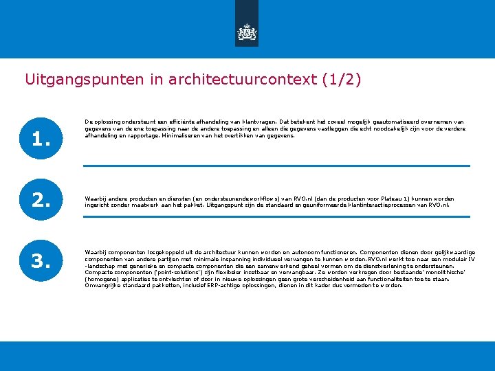 Uitgangspunten in architectuurcontext (1/2) 1. 2. 3. De oplossing ondersteunt een efficiënte afhandeling van