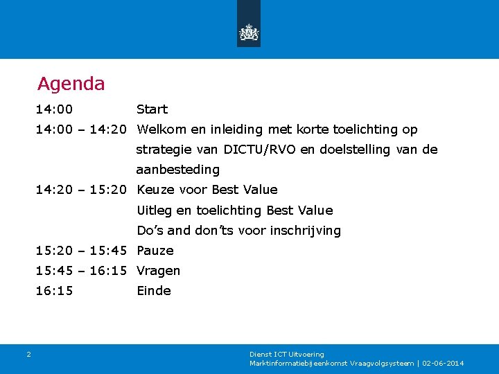 Agenda 14: 00 Start 14: 00 – 14: 20 Welkom en inleiding met korte