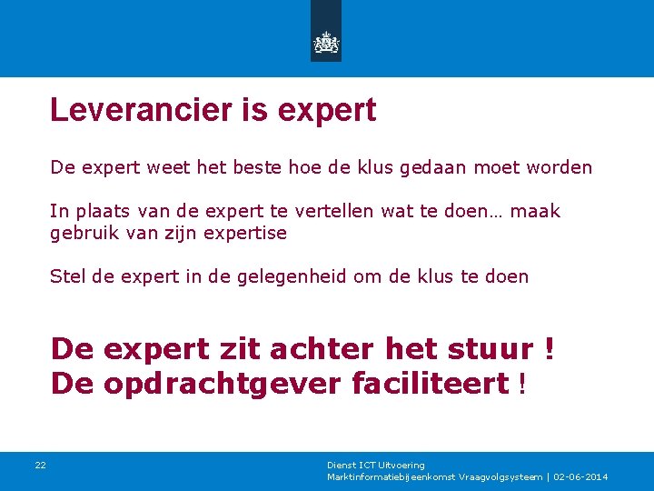 Leverancier is expert De expert weet het beste hoe de klus gedaan moet worden