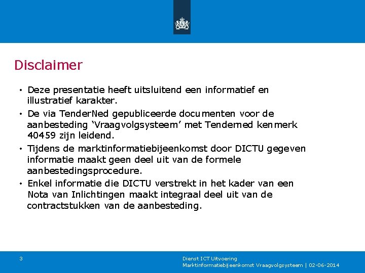 Disclaimer • Deze presentatie heeft uitsluitend een informatief en illustratief karakter. • De via