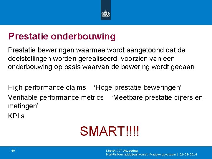 Prestatie onderbouwing Prestatie beweringen waarmee wordt aangetoond dat de doelstellingen worden gerealiseerd, voorzien van