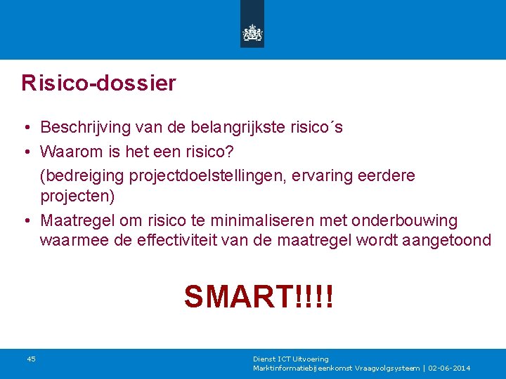 Risico-dossier • Beschrijving van de belangrijkste risico´s • Waarom is het een risico? (bedreiging