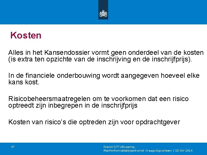 Kosten Alles in het Kansendossier vormt geen onderdeel van de kosten (is extra ten