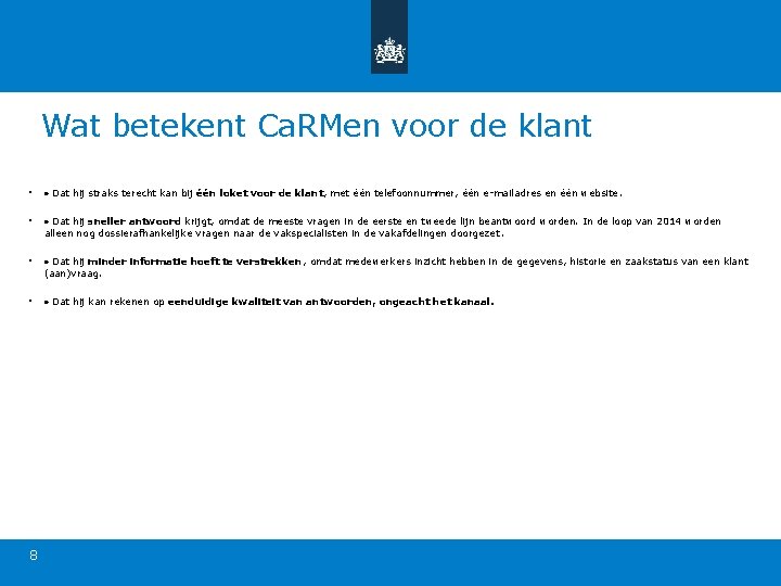 Wat betekent Ca. RMen voor de klant • Dat hij straks terecht kan bij