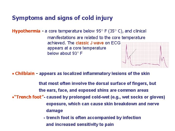 Symptoms and signs of cold injury Hypothermia - a core temperature below 95° F