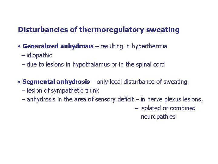 Disturbancies of thermoregulatory sweating Generalized anhydrosis – resulting in hyperthermia – idiopathic – due