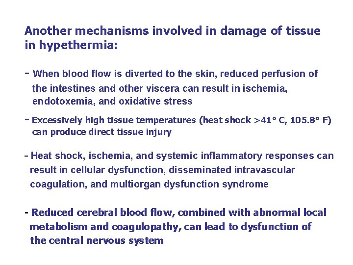 Another mechanisms involved in damage of tissue in hypethermia: - When blood flow is