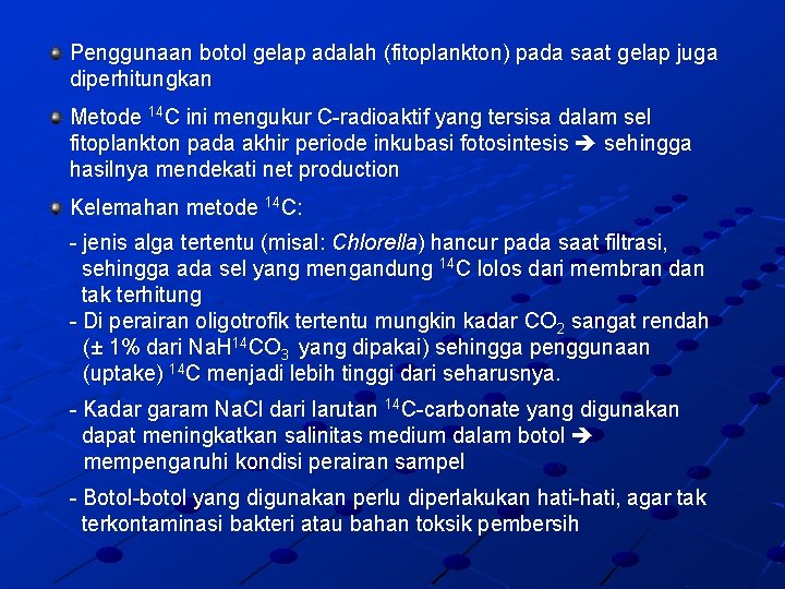 Penggunaan botol gelap adalah (fitoplankton) pada saat gelap juga diperhitungkan Metode 14 C ini