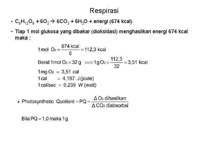 Respirasi • C 6 H 12 O 6 + 6 O 2 6 CO