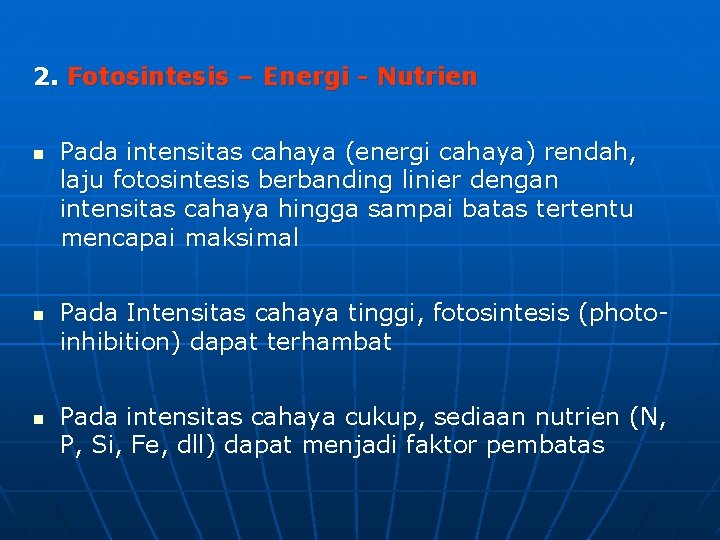 2. Fotosintesis – Energi - Nutrien n Pada intensitas cahaya (energi cahaya) rendah, laju