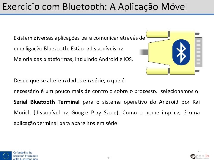 Exercício com Bluetooth: A Aplicação Móvel Existem diversas aplicações para comunicar através de uma