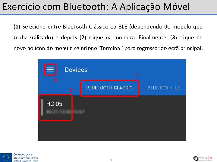 Exercício com Bluetooth: A Aplicação Móvel (1) Selecione entre Bluetooth Clássico ou BLE (dependendo