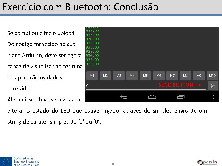 Exercício com Bluetooth: Conclusão Se compilou e fez o upload Do código fornecido na