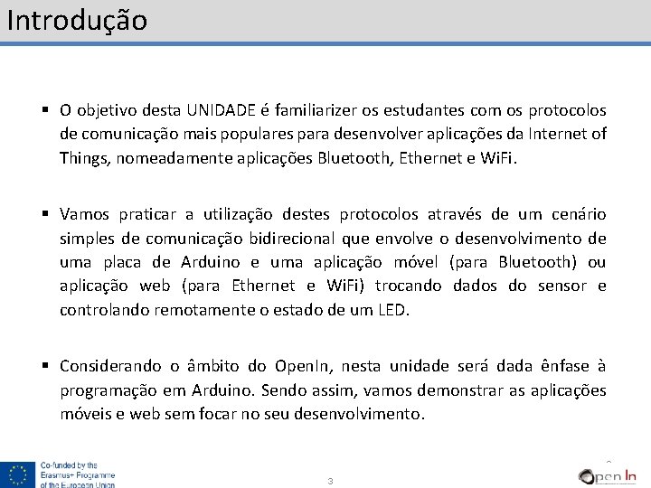 Introdução § O objetivo desta UNIDADE é familiarizer os estudantes com os protocolos de