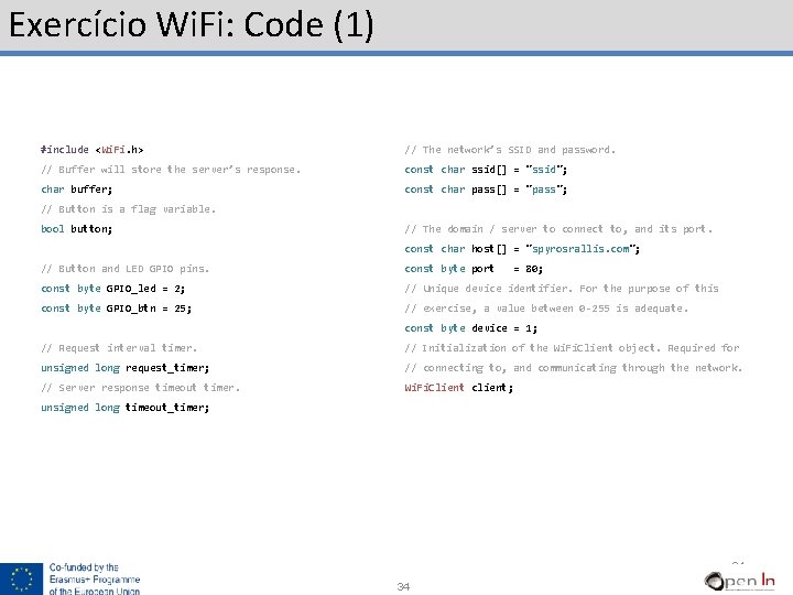 Exercício Wi. Fi: Code (1) #include <Wi. Fi. h> // The network’s SSID and