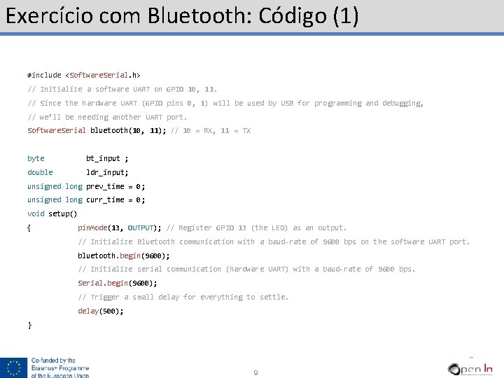 Exercício com Bluetooth: Código (1) #include <Software. Serial. h> // Initialize a software UART