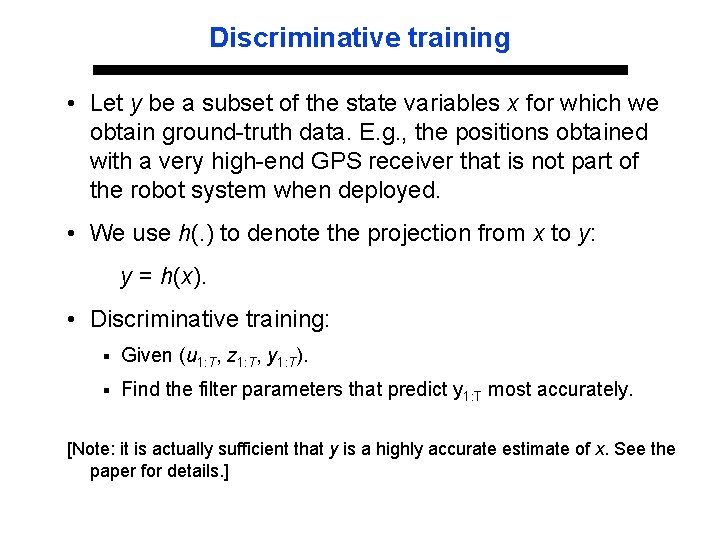 Discriminative training • Let y be a subset of the state variables x for