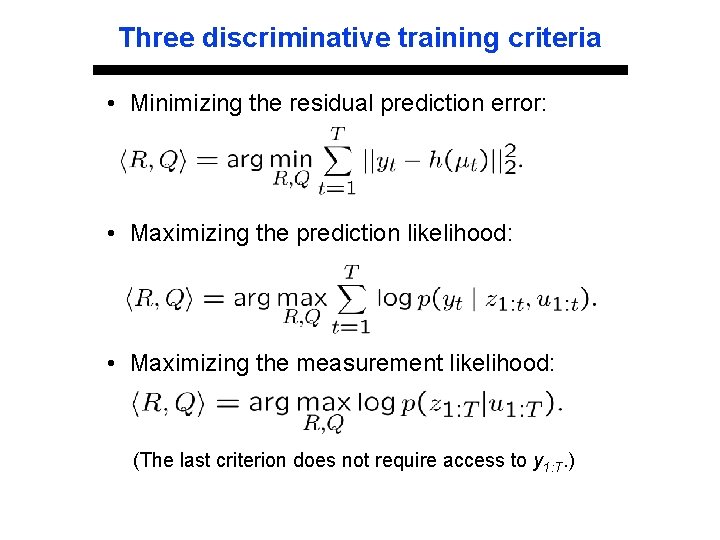 Three discriminative training criteria • Minimizing the residual prediction error: • Maximizing the prediction