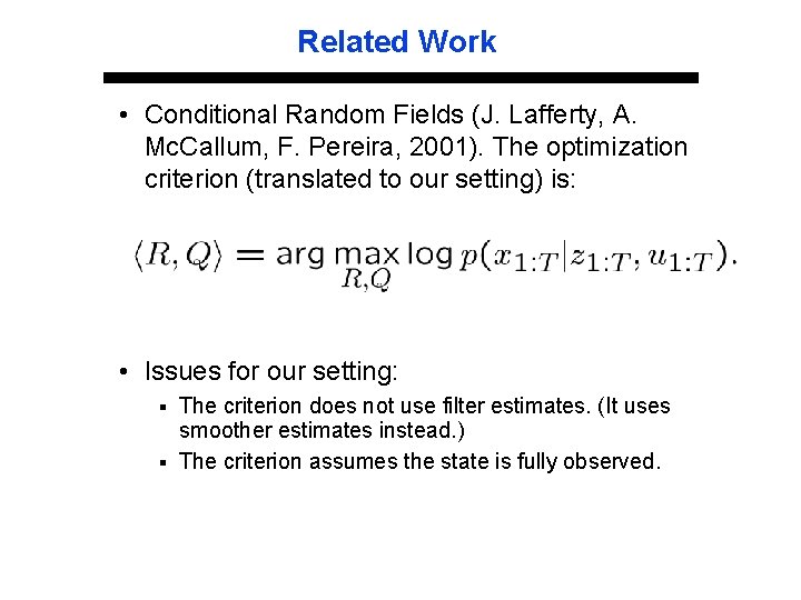 Related Work • Conditional Random Fields (J. Lafferty, A. Mc. Callum, F. Pereira, 2001).
