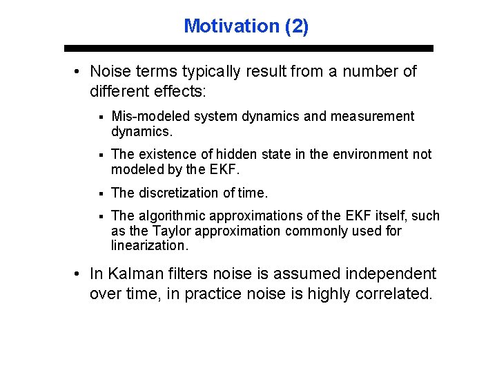 Motivation (2) • Noise terms typically result from a number of different effects: §