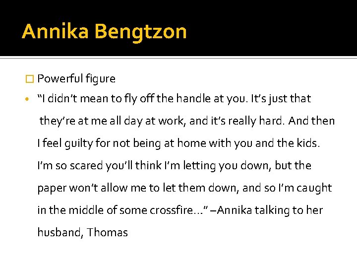 Annika Bengtzon � Powerful figure • “I didn’t mean to fly off the handle