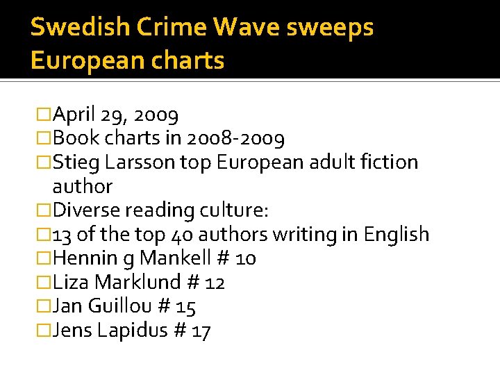 Swedish Crime Wave sweeps European charts �April 29, 2009 �Book charts in 2008 -2009