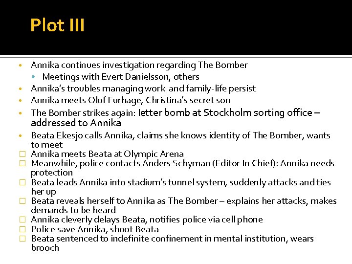 Plot III Annika continues investigation regarding The Bomber • Meetings with Evert Danielsson, others