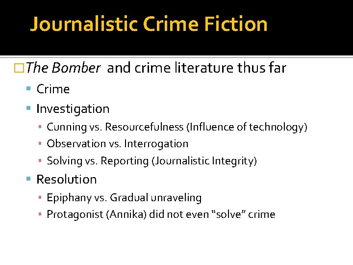 Journalistic Crime Fiction �The Bomber and crime literature thus far Crime Investigation ▪ Cunning