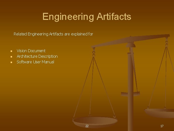 Engineering Artifacts Related Engineering Artifacts are explained for n n n Vision Document Architecture