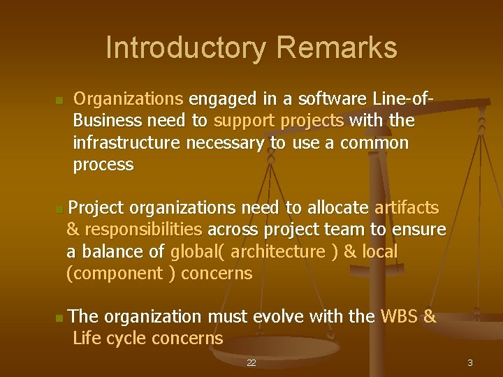 Introductory Remarks n Organizations engaged in a software Line-of- Business need to support projects