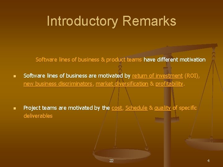 Introductory Remarks Software lines of business & product teams have different motivation Software lines
