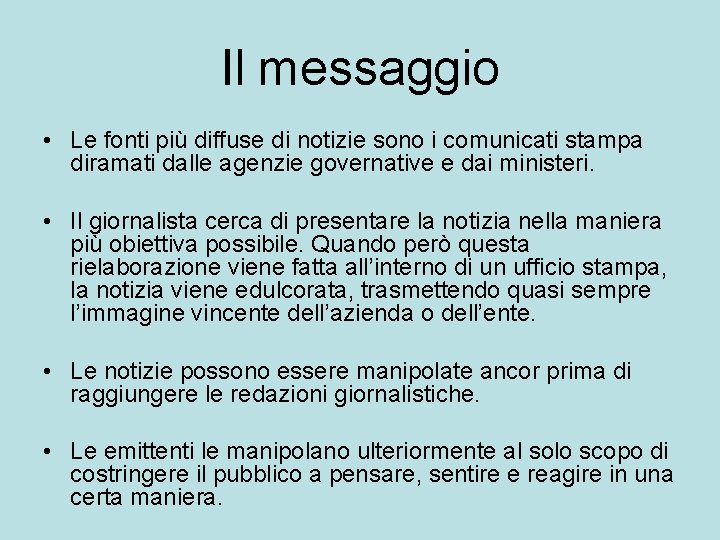 Il messaggio • Le fonti più diffuse di notizie sono i comunicati stampa diramati
