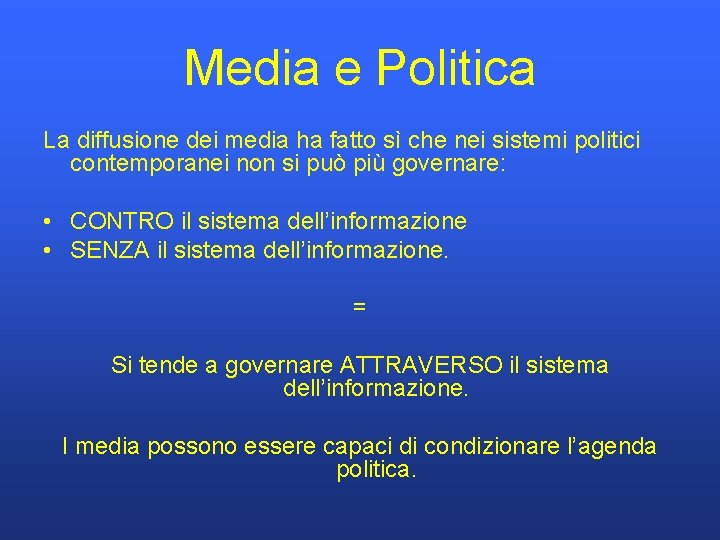 Media e Politica La diffusione dei media ha fatto sì che nei sistemi politici