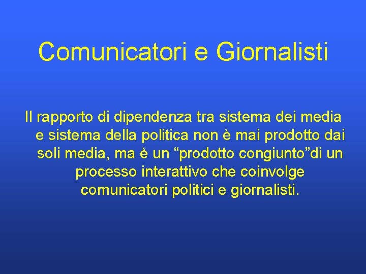 Comunicatori e Giornalisti Il rapporto di dipendenza tra sistema dei media e sistema della