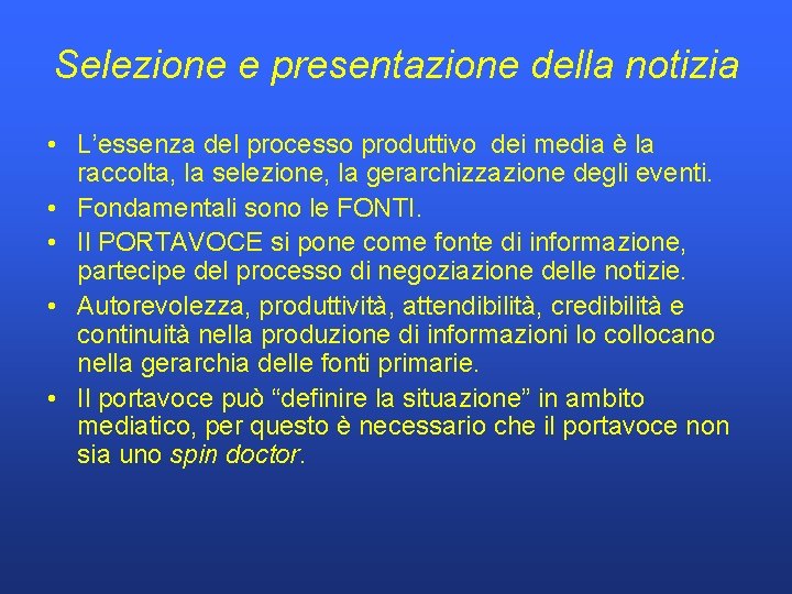 Selezione e presentazione della notizia • L’essenza del processo produttivo dei media è la