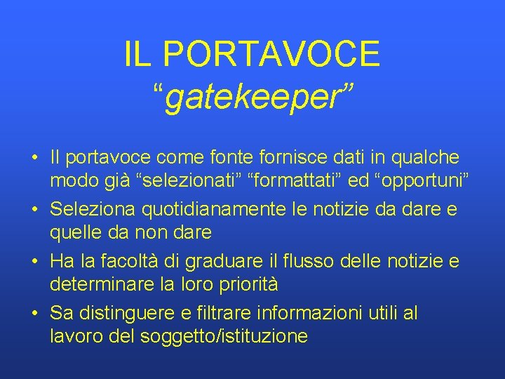 IL PORTAVOCE “gatekeeper” • Il portavoce come fonte fornisce dati in qualche modo già